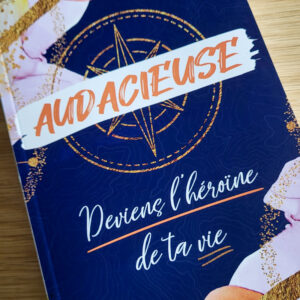 Audacieuse, deviens l'héroïne de ta vie